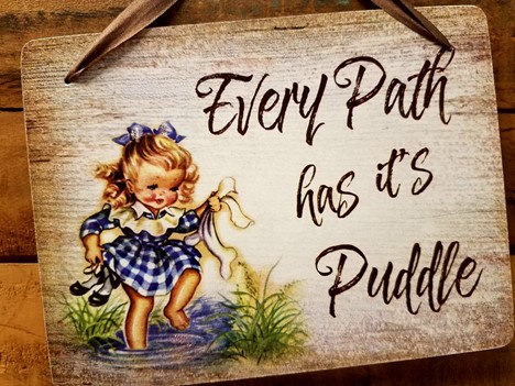 Every Path has it's Puddle Hanging plaque home decor |  Yesterday's Best
